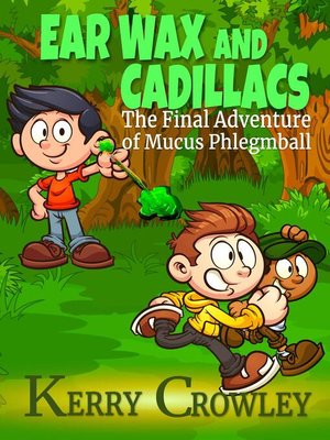 cover image of Ear Wax and Cadillacs the Final Adventure of Mucus Phlegmball